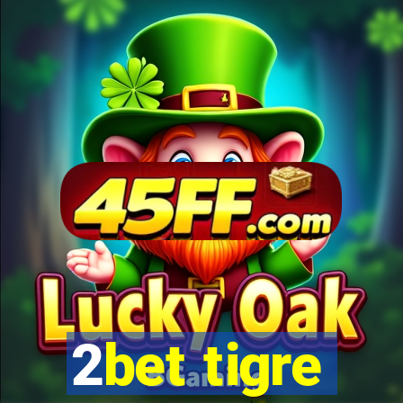 2bet tigre